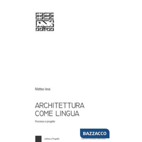 Architettura come lingua. Processo e progetto