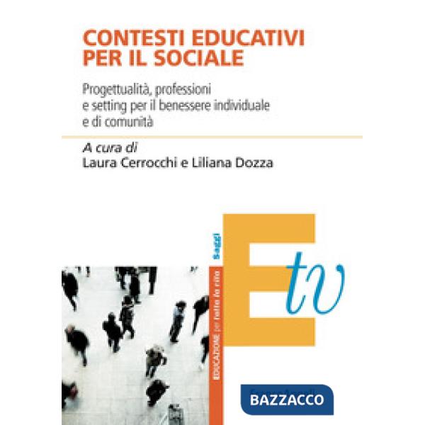 Contesti educativi per il sociale. Progettualità, professioni e setting per il benessere individuale e di comunità