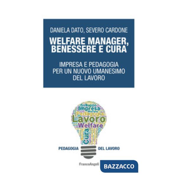 Welfare manager, benessere e cura. Impresa e pedagogia per un nuovo umanesimo del lavoro