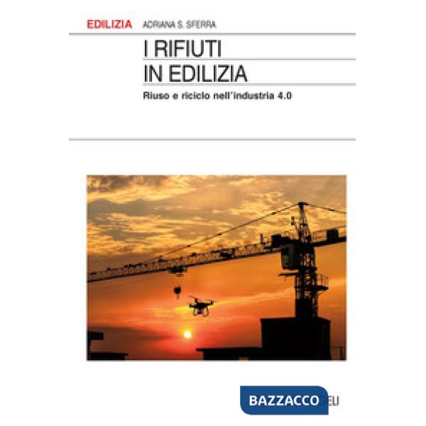 Rifiuti in edilizia. Riuso e riciclo nell'industria 4.0 (I)