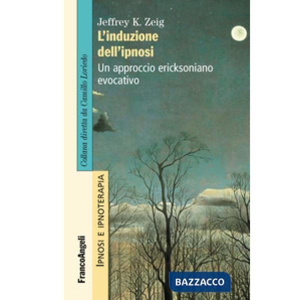 Induzione dell'ipnosi. Un approccio ericksoniano evocativo (L')