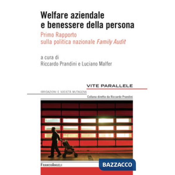 Welfare aziendale e benessere della persona. Primo rapporto sulla politica nazionale «Family Audit»