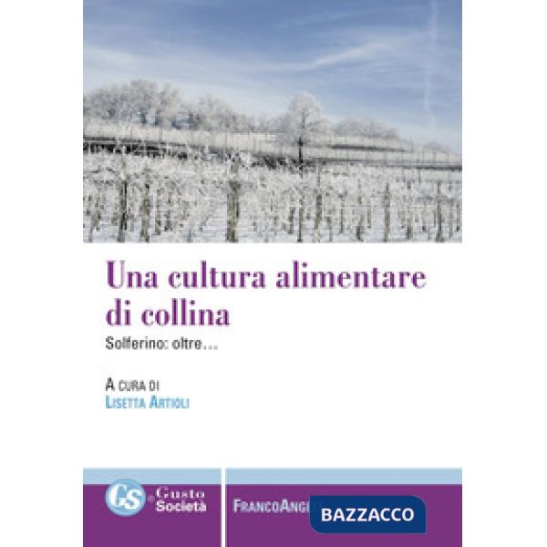 Cultura alimentare di collina. Solferino: oltre... (Una)