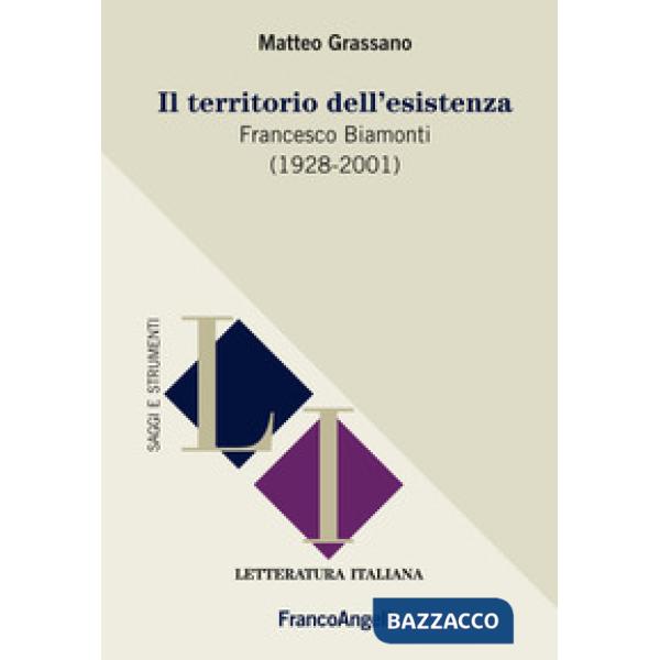 Territorio dell'esistenza. Francesco Biamonti (1928-2001) (Il)