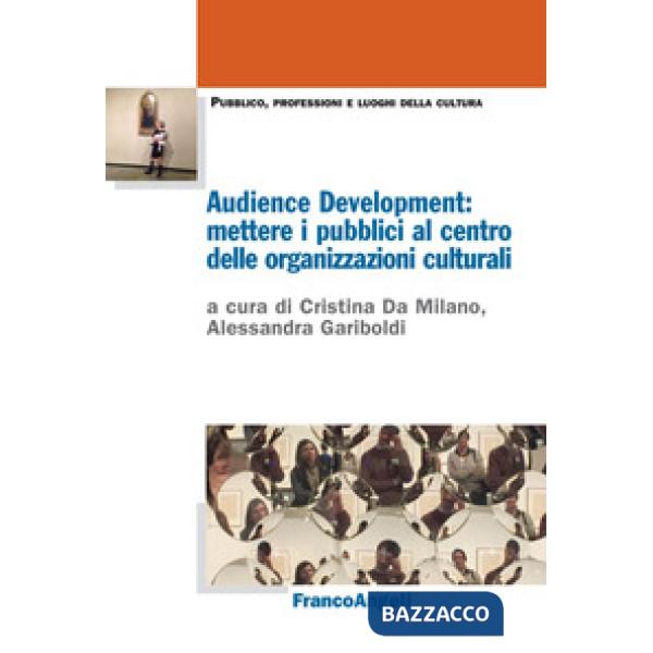 Audience Development: mettere i pubblici al centro delle organizzazioni culturali