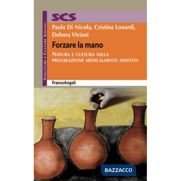 Forzare la mano. Natura e cultura nella procreazione medicalmente assistita