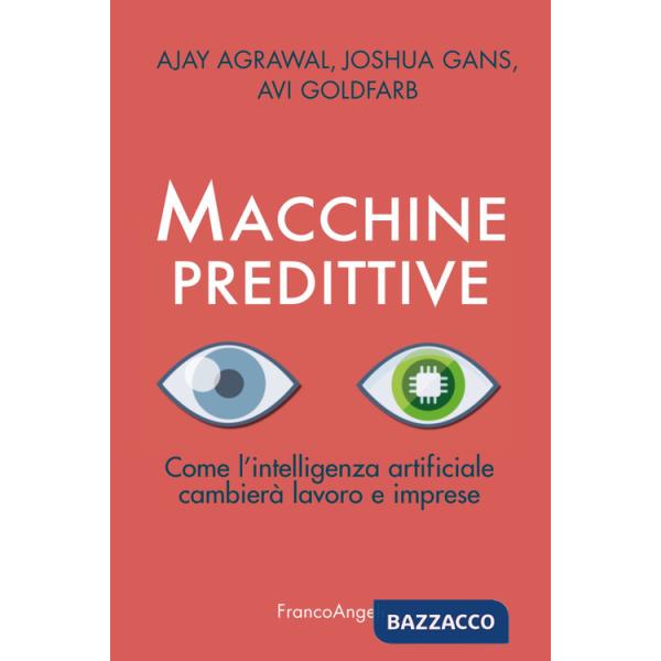 Macchine predittive. Come l'intelligenza artificiale cambierà lavoro e imprese