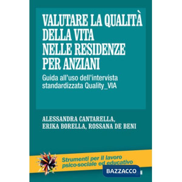 Valutare la qualità della vita nelle residenze per anziani. Guida all'uso dell'intervista standardizzata QualityVIA