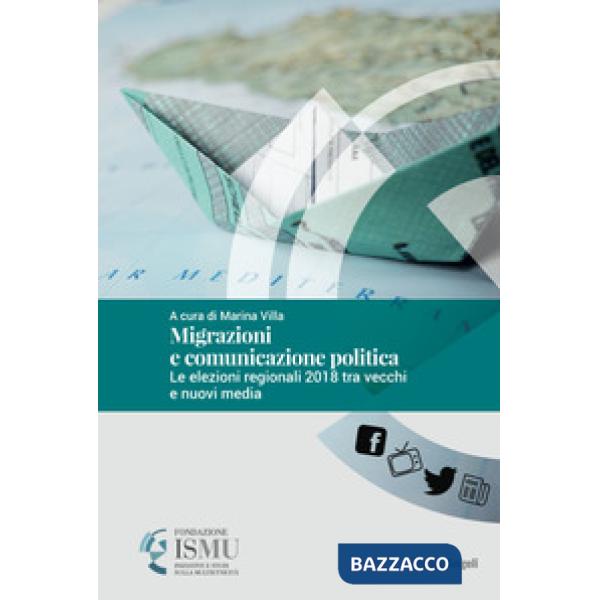 Migrazioni e comunicazione politica. Le elezioni regionali 2018 tra vecchi e nuovi media