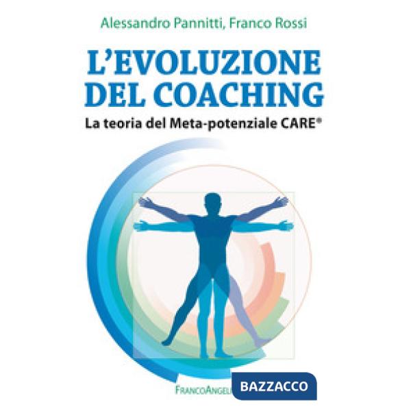 Evoluzione del coaching. La teoria del Meta-potenziale Care® (L')