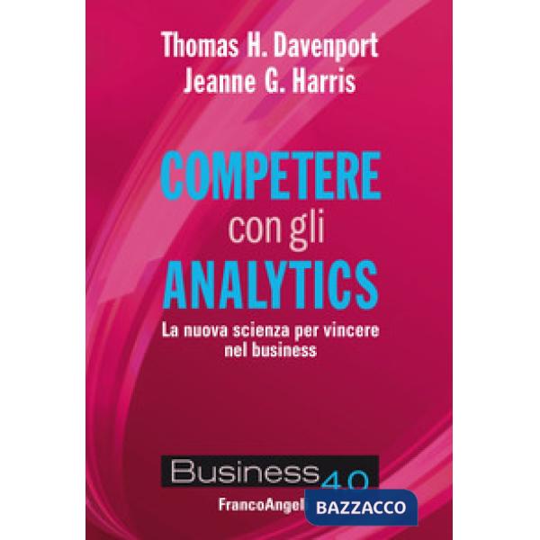 Competere con gli analytics. La nuova scienza per vincere nel business