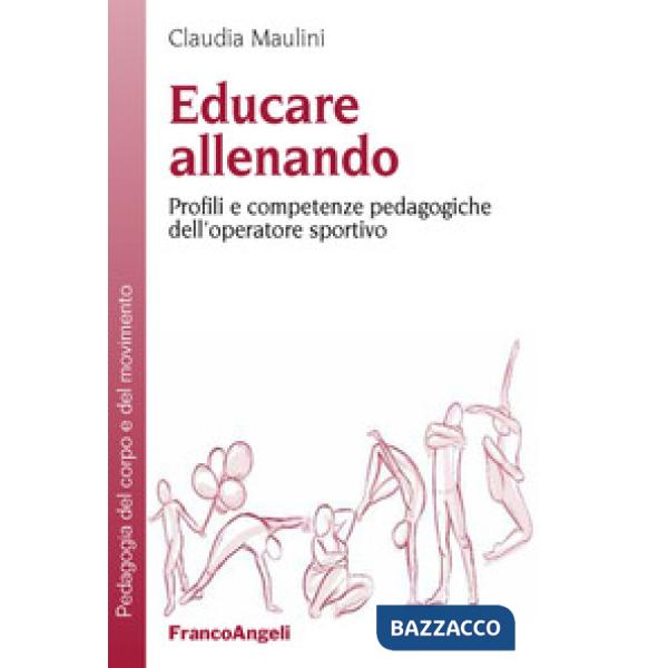 Educare allenando. Profili e competenze pedagogiche dell'operatore sportivo