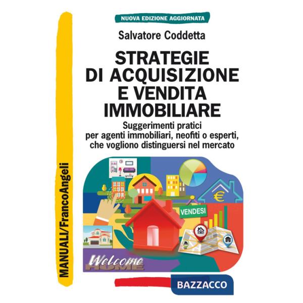 Strategie di acquisizione e vendita immobiliare. Suggerimenti pratici per agenti immobiliari, neofiti o esperti, che vogliono di