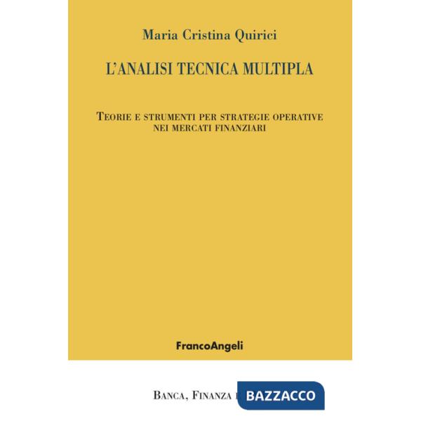 Analisi tecnica multipla. Teorie e strumenti per strategie operative nei mercati finanziari (L')