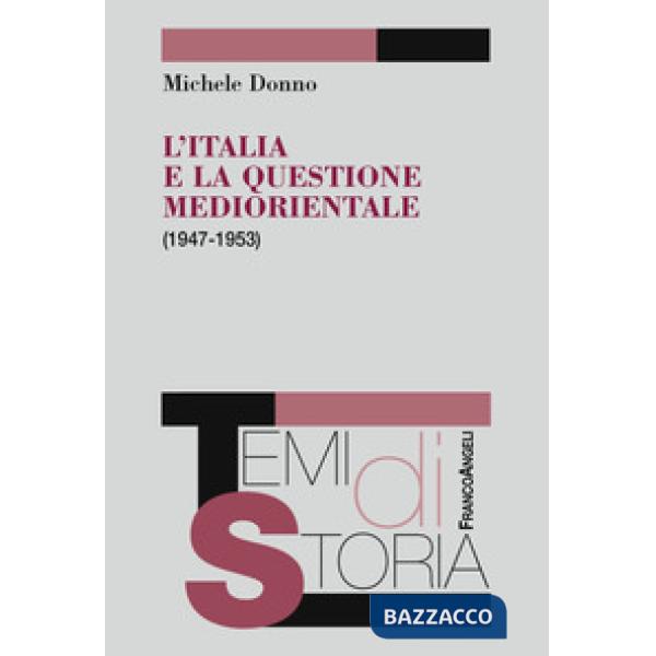 Italia e la questione mediorientale (1947-1953) (L')