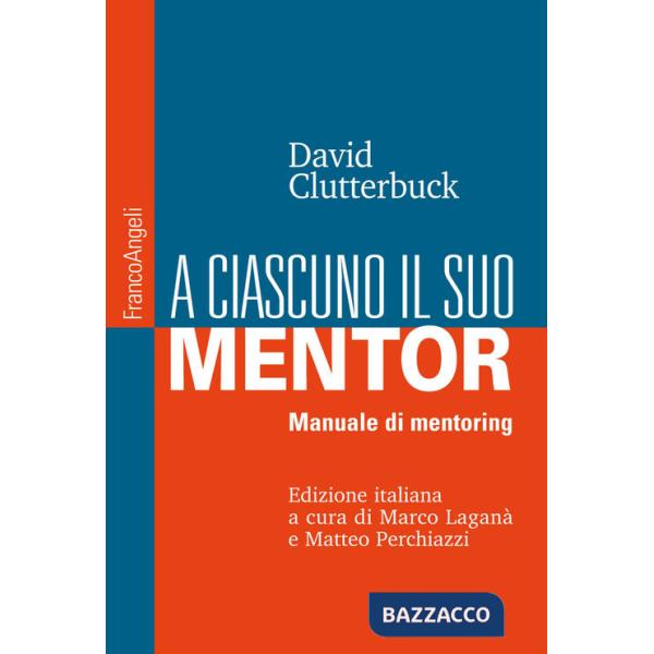 A ciascuno il suo mentor. Manuale di mentoring