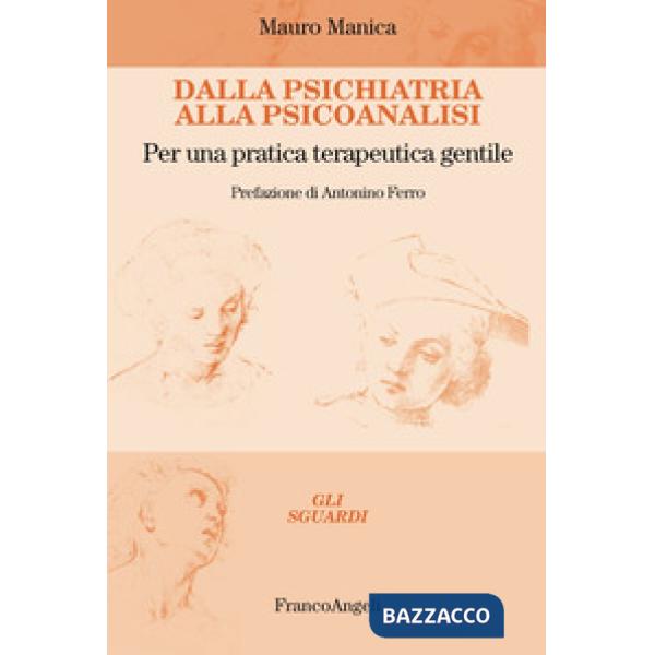 Dalla psichiatria alla psicoanalisi. Per una pratica terapeutica gentile
