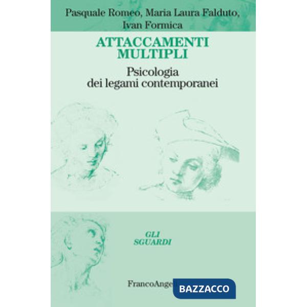 Attaccamenti multipli. Psicologia dei legami contemporanei