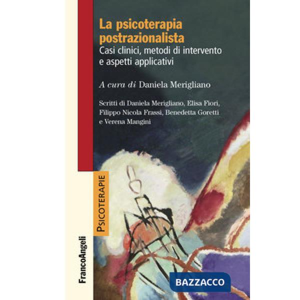 Psicoterapia postrazionalista. Casi clinici, metodi di intervento e aspetti applicativi (La)