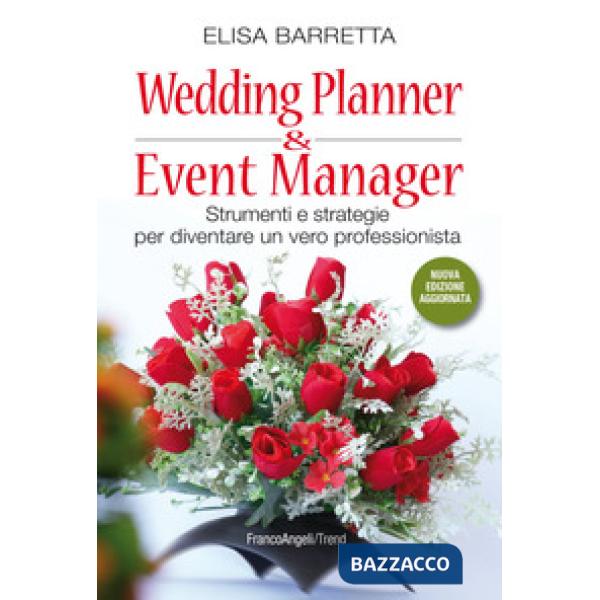 Wedding planner & event manager. Strumenti e strategie per diventare un vero professionista. Nuova ediz.