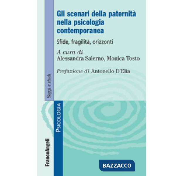 Scenari della paternità nella psicologia contemporanea. Sfide, fragilità, orizzonti (Gli)