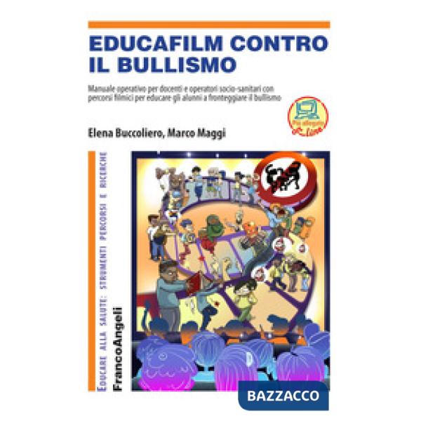 Educafilm contro il bullismo. Manuale operativo per docenti e operatori socio-sanitari con percorsi filmici per educare gli alun