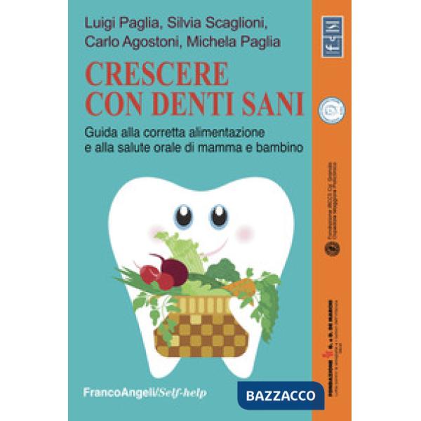 Crescere con denti sani. Guida alla corretta alimentazione e alla salute orale d