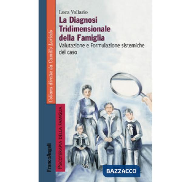 Diagnosi tridimensionale della famiglia. Valutazione e formulazione sistemiche del caso (La)