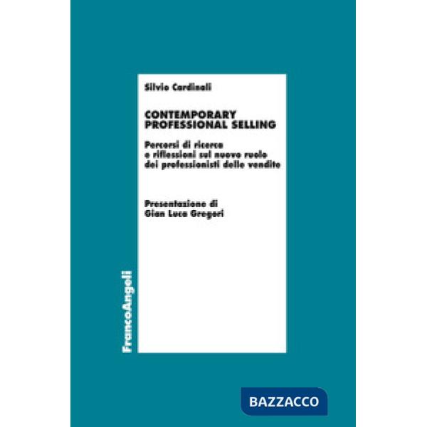 Contemporary professional selling. Percorsi di ricerca e riflessioni sul nuovo ruolo dei professionisti delle vendite