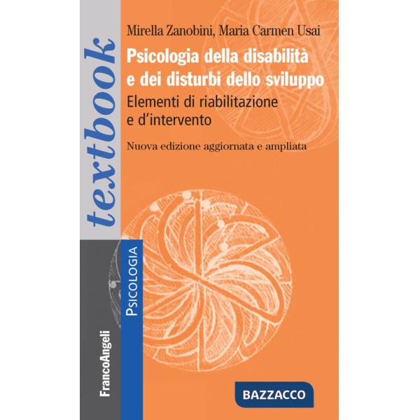 Psicologia della disabilità e dei disturbi dello sviluppo. Elementi di riabilitazione e d'intervento. Ediz. ampliata