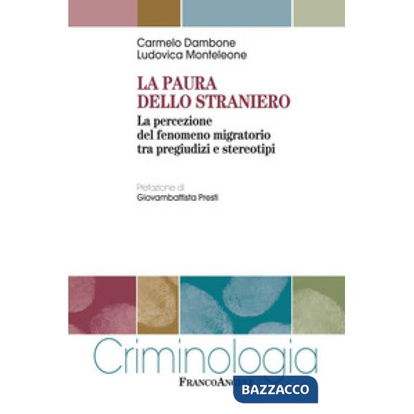 Paura dello straniero. La percezione del fenomeno migratorio tra pregiudizi e stereotipi (La)