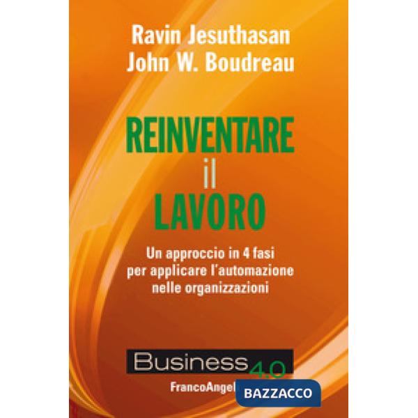 Reinventare il lavoro. Un approccio in 4 fasi per applicare l'automazione nelle 