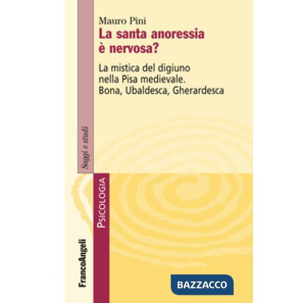 Santa anoressia è nervosa? La mistica del digiuno nella Pisa medievale. Bona, Ub