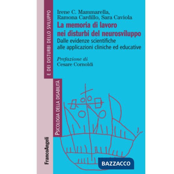 Memoria di lavoro nei disturbi del neurosviluppo. Dalle evidenze scientifiche alle applicazioni cliniche ed educative (La)
