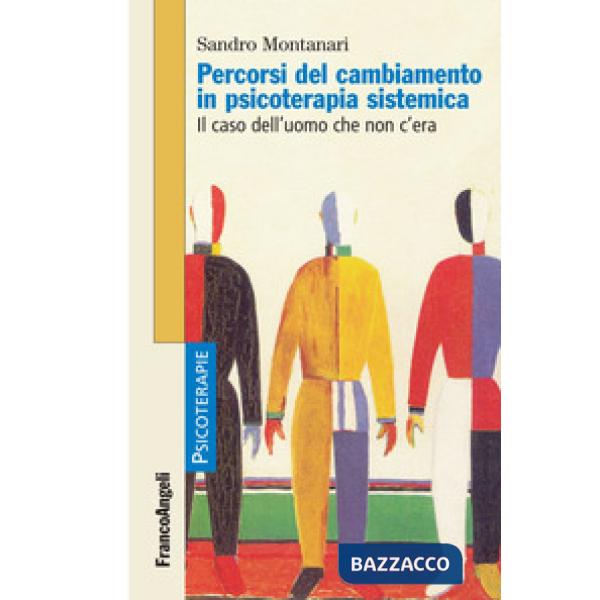 Percorsi del cambiamento in psicoterapia sistemica. Il caso dell'uomo che non c'era