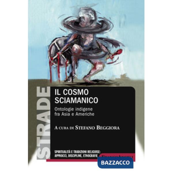 Cosmo sciamanico. Ontologie indigene fra Asia e Americhe (Il)