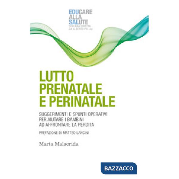 Lutto prenatale e perinatale. Suggerimenti e spunti operativi per aiutare i bambini ad affrontare la perdita