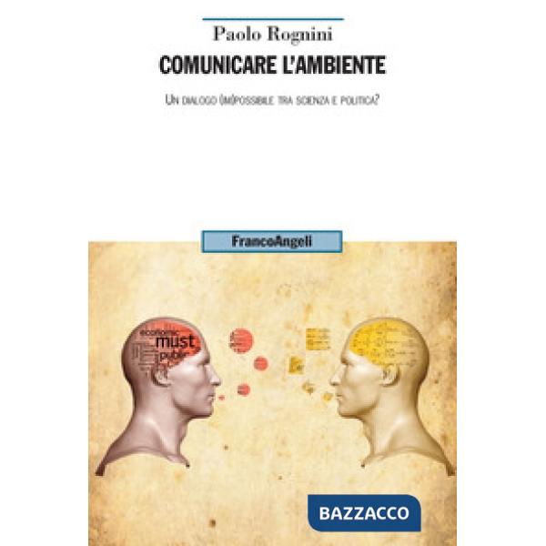 Comunicare l'ambiente. Un dialogo (im)possibile tra scienza e politica?
