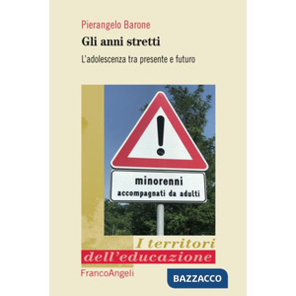 Anni stretti. L'adolescenza tra presente e futuro (Gli)
