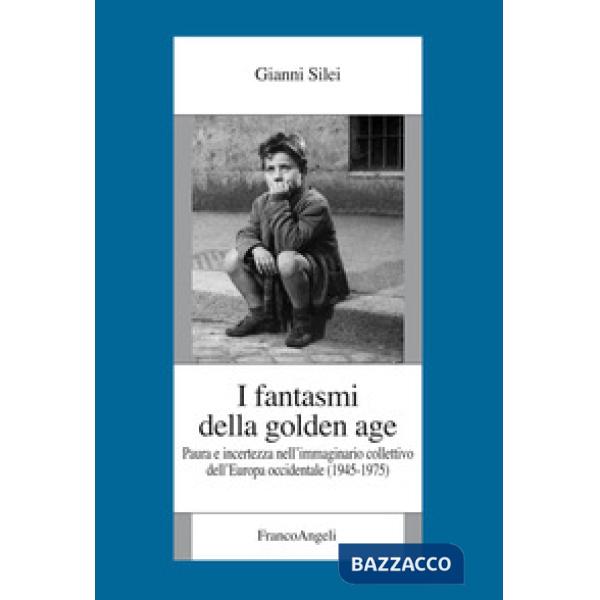 Fantasmi della Golden Age. Paura e incertezza nell'immaginario collettivo dell'Europa occidentale (1945-1975) (I)