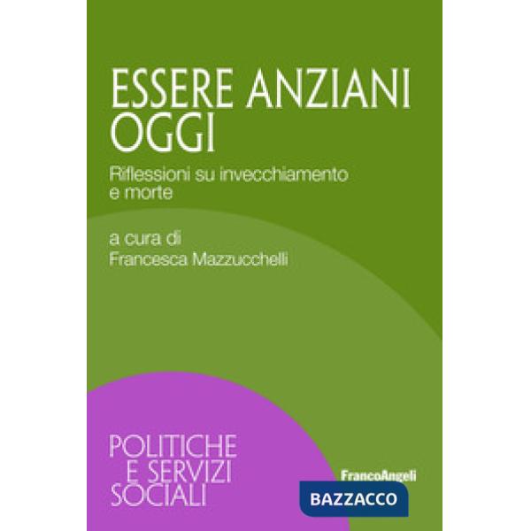 Essere anziani oggi. Riflessioni su invecchiamento e morte
