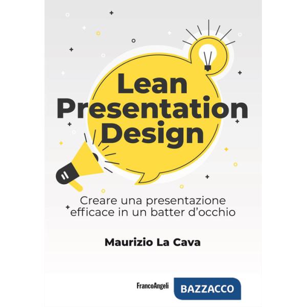 Lean presentation design. Creare la presentazione perfetta in un batter d'occhio