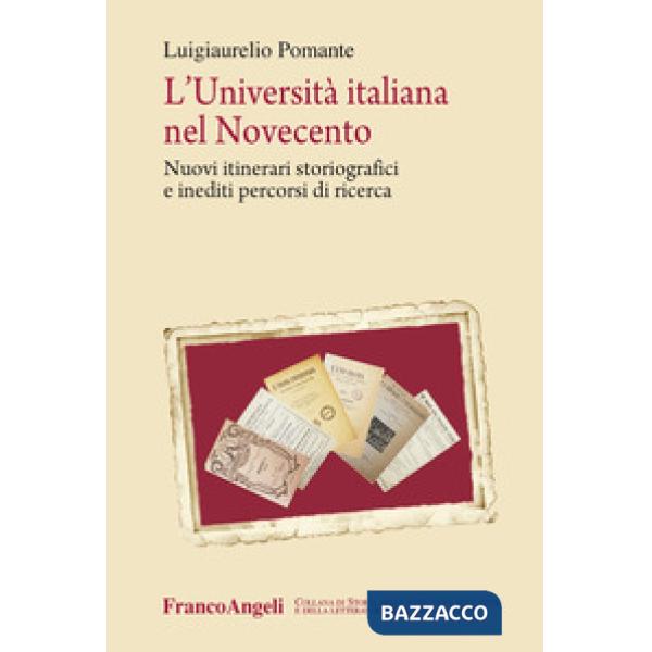 Università italiana nel Novecento. Nuovi itinerari storiografici e inediti percorsi di ricerca (L')