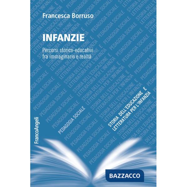 Infanzie. Percorsi storico-educativi fra immaginario e realtà