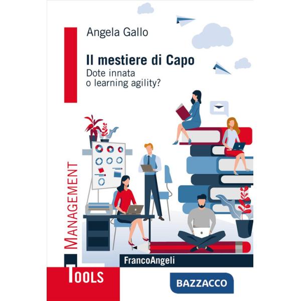 Mestiere di capo. Dote innata o learning agility? (Il)