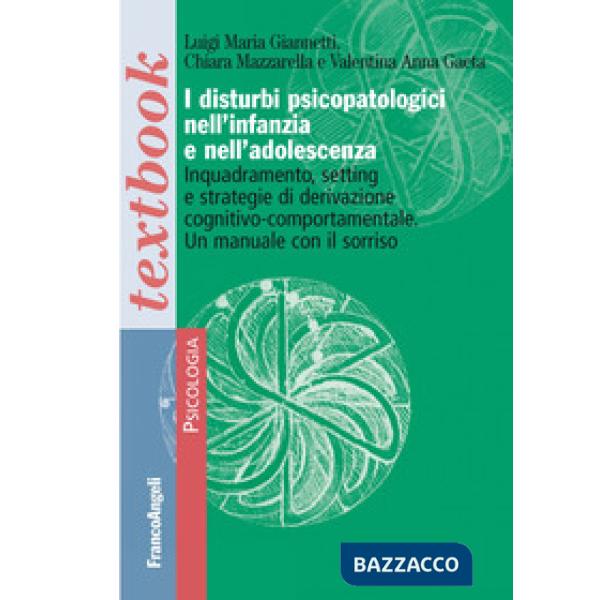 Disturbi psicopatologici nell'infanzia e nell'adolescenza. Inquadramento, setting e strategie di derivazione cognitivo-comportam