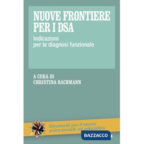 Nuove frontiere per i DSA. Indicazioni per la diagnosi funzionale