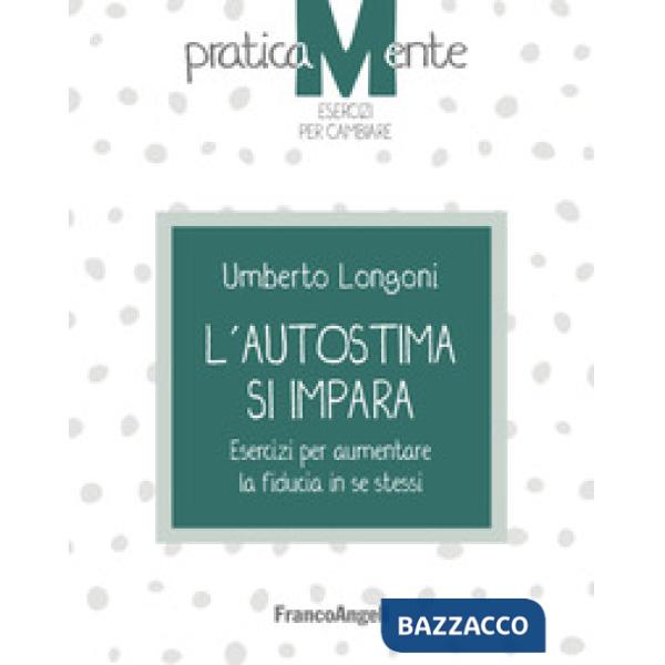 Autostima si impara. Esercizi per aumentare la fiducia in se stessi (L')