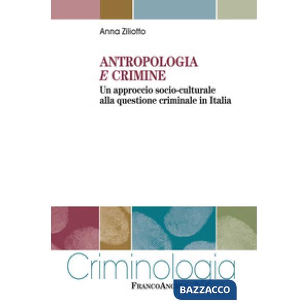 Antropologia e crimine. Un approccio socio-culturale alla questione criminale in Italia