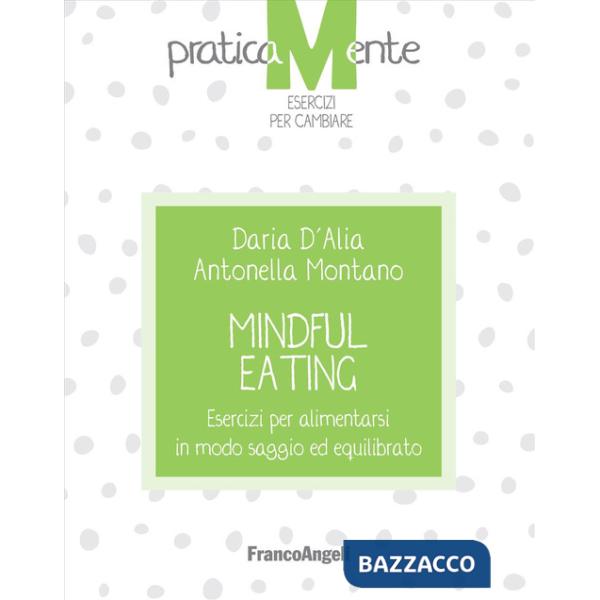 Mindful eating. Esercizi per alimentarsi in modo saggio ed equilibrato